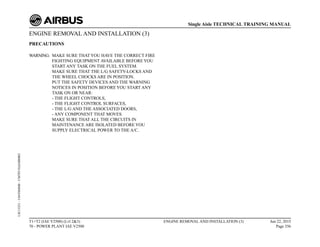 ENGINE REMOVAL AND INSTALLATION (3)
PRECAUTIONS
WARNING: MAKE SURE THAT YOU HAVE THE CORRECT FIRE
FIGHTING EQUIPMENT AVAILABLE BEFORE YOU
START ANY TASK ON THE FUEL SYSTEM.
MAKE SURE THAT THE L/G SAFETY-LOCKS AND
THE WHEEL CHOCKS ARE IN POSITION.
PUT THE SAFETY DEVICES AND THE WARNING
NOTICES IN POSITION BEFORE YOU START ANY
TASK ON OR NEAR:
- THE FLIGHT CONTROLS,
- THE FLIGHT CONTROL SURFACES,
- THE L/G AND THE ASSOCIATED DOORS,
- ANY COMPONENT THAT MOVES.
MAKE SURE THAT ALL THE CIRCUITS IN
MAINTENANCE ARE ISOLATED BEFORE YOU
SUPPLY ELECTRICAL POWER TO THE A/C.
T1+T2 (IAE V2500) (Lvl 2&3)
70 - POWER PLANT IAE V2500
ENGINE REMOVAL AND INSTALLATION (3) Jun 22, 2015
Page 356
Single Aisle TECHNICAL TRAINING MANUAL
UJC15251
-
U04T0MM0
-
UM70Y5IAE000002
 
