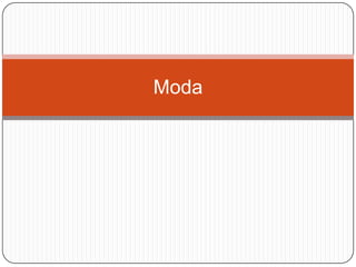 Moda

 