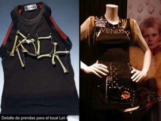 Detalle de prendas para el local Let it Rock.

 