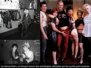 La obscenidad y el choque fueron dos estrategias utilizadas por los punks para hacerse

 