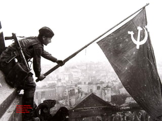 Yevgeny Khaldei -
Raising the Soviet
Flag over the
Reichstag,1945
 