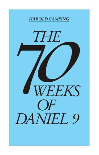 The 70 Weeks of Daniel 9

HAROLD CAMPING

 