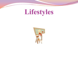 Lifestyles
 