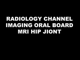 71-Dr Ahmed Esawy imaging oral board of  MRI hip joint part I