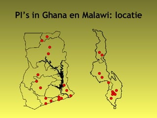 PI’s in Ghana en Malawi: locatie 