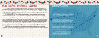 Brand Activation: Experiential Marketing
Like political candidates touring the country to generate support and sway swing voters, we believe the
most effective way to attract new customers is to get them to try the product. To do this, we will host a national
“campaign tour” for Chris Cool Blasts with a unique sampling experience at each location. We believe sampling
to a pivotal part of this campaign; consumers are unfamiliar with this new product category and concept that is
difficult to explain through picture or video.
The campaign will kick-off with a banquet in Washington D.C. similar to that of a presidential ball or
political campaign banquet. This is a great opportunity to generate press and send media kits to local media
outlets (news stations, local radio broadcasters, newspapers/other publications, etc.) inviting them to the launch
of the tour around the USA. More importantly, we will invite key constituents of the Hershey brand, advocates for
voting, politicians from both sides of the aisle and select members of the public. Chris Cool Blast and company
will then travel to Austin, Minneapolis, San Francisco, Des Moines, and Bridgeport Connecticut, giving samples
of Cool Blasts the people they meet in each city. These pop up events will include booths with product samples
and interactive voting machines where people can “Vote for Cool Blasts”. A campaign like this is great because
it rewards loyal product fans with an interesting experience while simultaneously raising awareness among the
general population.
While on the Cool Blast campaign trail, consumer experiences should be documented to create future
content that incorporates user experience. Positive reactions and real consumers voting for Cool Blasts all serve as
third party endorsements which will help build confidence in the product.
Experiential contd.
The campaign tour will begin in San Francisco, CA
and end in Bridgeport, CT with stops in Minneapolis,
Austin, and Des Moines. Each of these cities has
been listed on Forbes.com as best cities for young
professionals to live in. Each one is gaining popularity
amongst millennials with focuses on outdoor
activities, music, food, and entertainment. Currently,
many companies are moving from the populous,
marketing heavy states/cities to up towards these
underexplored communities. These areas hold a lot
of potential in attracting young, new talented people
who are focused on building career and individuality
while still regarding social life highly. These cities are
large enough to attract engaged audiences but not so
large that our campaign will be glossed over.
From a public relations perspective, it is
important to keep the campaign humorous and
politically neutral. Utmost care must will be
providing to maintaining this image.
10 11
 