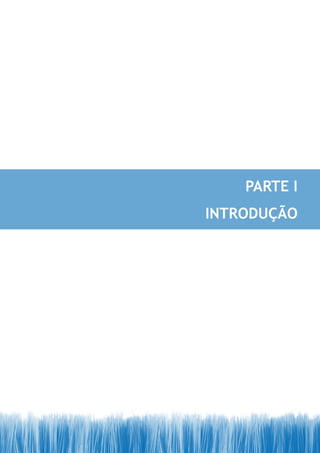 PArTE I
INTrODUÇÃO
 