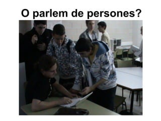O parlem de persones? 
