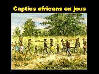 Captius africans en jous
 
