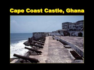 Cape Coast Castle, Ghana
 