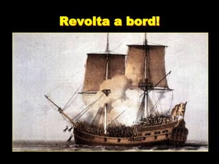Revolta a bord!
 