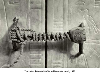 The unbroken seal on Tutankhamun’s tomb, 1922
 