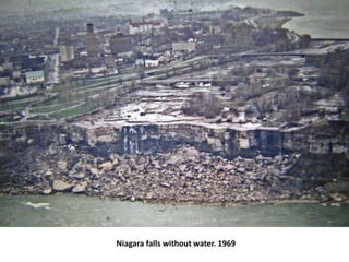Niagara falls without water. 1969
 