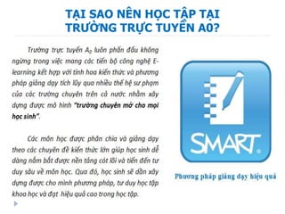 TẠI SAO NÊN HỌC TẬP TẠI
TRƯỜNG TRỰC TUYẾN A0?
 