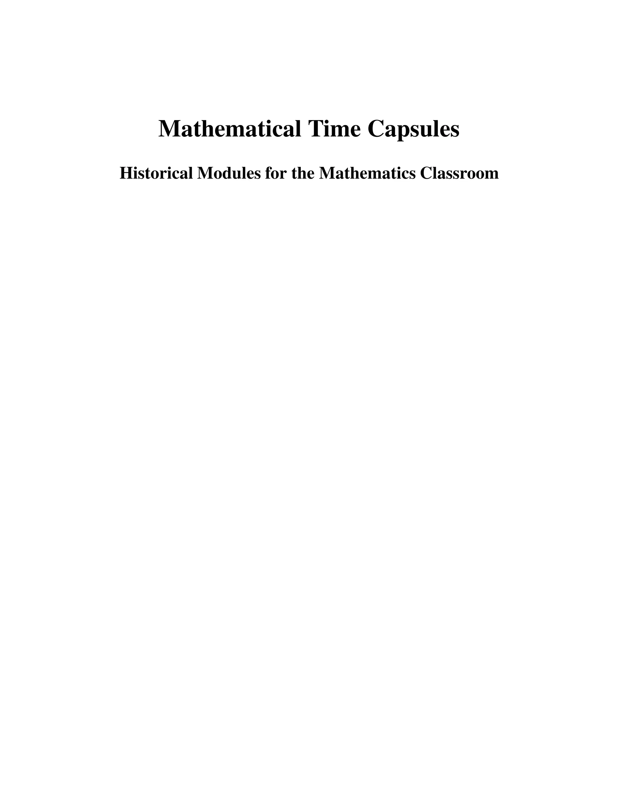 Mathematical Time Capsules
Historical Modules for the Mathematics Classroom
 