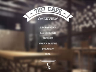 OVERVIEW
Background
Aggregation
Problem
Human insight
Strategy
Idea
 