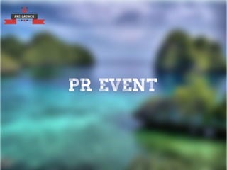 PRE-LAUNCH
PR EVENT
 