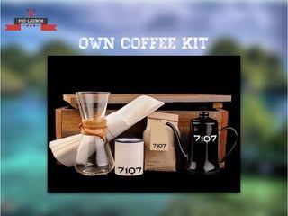 PRE-LAUNCH
OWN COFFEE KIT
 