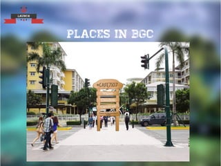 LAUNCH
PLACES IN BGC
 