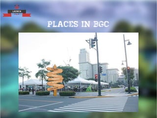 LAUNCH
PLACES IN BGC
 