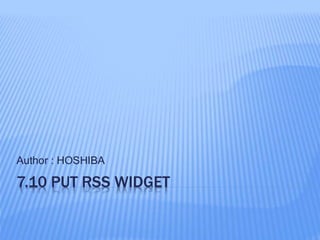 7.10 PUT RSS WIDGET
Author : HOSHIBA
 