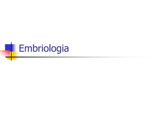 Embriologia
 
