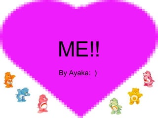 ME!! By Ayaka: ） 