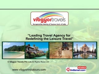 “ Leading Travel Agency for  Redefining the Leisure Travel” 