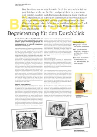 BÄRTSCHI
Bärtschi Optik ist in Bern ein Begriff. Natürlich will
man Brillen und Linsen verkaufen, aber nicht umsatz-
orientiert, sondern engagiert und begeisternd. Wie
kann man Mitarbeitende nachhaltig für Kundenerleb-
nisse begeistern, war die Frage. Und Frank Bärtschi
hatte einige Antworten parat.
Klar und scharf sehen und dabei gut und modisch aussehen,
will jeder – auch wenn er Brillenträger ist. Fachberatungen gibt
es zuhauf auf dem Markt. Was kann man tun, um sich gegen-
über der Konkurrenz durchzusetzen, sich einen Vorteil zu
verschaffen? Das Angebot von Bärtschi Optik in der Berner
Altstadt geht über die reine Brillenpräsentation hinaus. Mode
und Kosmetik sind ebenfalls Thema. Ausserdem haben die
Optiker im August 2013 eine Wohlfühloase für Augenmessun-
gen eingerichtet. Das bedeutet: Mehr Aufmerksamkeit für die
Augen der Kunden. Einher geht damit eine Art Charme-Offen-
sive, die bereits erste Früchte trägt. Bärtschi Optik erhielt 2013
den Internationalen DNEye Award, verliehen von Brillenher-
steller Rodenstock. Die High-Performance-Gläser von Roden-
stock sind eine Sache. Sie seien die derzeit besten Brillengläser
auf der Welt, heisst es. Doch ihre Vermarktung und Vermittlung
sind ebenso wichtig. «Hightech allein macht noch keine Kun-
den glücklich.», weiss Geschäftsführer Frank Bärtschi. «Denn
selbst die beste Technologie ist meistens nur so gut wie die-
jenigen, die sie anwenden. Die optimale Lösung für den Kunden
steht und fällt mit der Beratung, und hier haben wir offensicht-
lich den richtigen Weg eingeschlagen.» Konkret heisst das, es
steht immer der Mensch im Zentrum. «Wir halten uns immer
vor Augen, dass jeder Mensch einzigartig ist. Nur so können
wir die echten Bedürfnisse des einzelnen Kunden herausfiltern
und die optimale Lösung finden.»
Begeistert Kunden begeistern!
Seit 66 Jahren verschafft das Berner Unternehmen Bärtschi
seinen Kunden Durchblick. Natürlich will man vordergründig
vor allem Brillen und Linsen an Mann und Frau bringen, aber
mit Engagement und Einsatz. Dazu müssen die derzeit 36
Mitarbeitenden für Kundenerlebnisse sensibilisiert werden. Sie
sollen begeistert Kunden begeistern. Wie macht man das? Wie
impft man das seinen Mitarbeitenden ein? «Das beginnt bereits
mit der Mitarbeiterauswahl. Klar, geht es auch bei uns um
Leistungsorientierung, aber auch um die persönliche Wirkung
und den Einfluss, und am Ende um Kundenserviceorientierung.
Dieses Ziel muss jedem klar sein.» Sachkenntnis und Kompe-
tenz genügen nicht. Sie sind nur eine Voraussetzung. In der
Mitarbeiterführung legt Frank Bärtschi besonderen Wert auf
das Vertrauensumfeld, das er gezielt im Unternehmen schafft.
«Die Stichworte sind Transparenz – Handlungsraum – Umgang
mit Fehlern.» Das bedeutet: Die Führung muss offensiv agieren
und offen sein, über geplante Massnahmen orientieren, die
Mitarbeitenden teilnehmen lassen. Dazu führe man zweimal
wöchentlich Mikro-Sitzungen individuell für das Personal durch,
berichtete Bärtschi, und einmal wöchentlich am Samstag eine
Sitzung für alle. So könne man nicht nur Gerüchten und Miss-
verständnissen vorbeugen, sondern auch die interne Kommu-
nikation konstruktiv beeinflussen und interne Abläufe opti-
mieren. Fairness gegenüber den Angestellten spielt für den
Optiker auch eine grosse Rolle. «Wir wollen gemeinsam Berge
versetzen, da müssen auch der Lohn und die Life/Work Balance
stimmen.» Der Einzelne darf sich weder ausgenutzt noch über-
lastet fühlen.
Konstruktive Kontrolle
Dem Coaching, internen Schulungen und Weiterbildungen
kommen auf dem Weg zur Kundenorientierung grundlegende
Bedeutung zu. «Die Führung muss Spuren legen. Aber Projekte
und Ziele sowie die Strategie müssen selbst erarbeitet werden.
Wir fragen die Mitarbeiter: Was sind die wirklich guten Ideen?
Was schlagen Sie vor?» So könnten Mitarbeitende einbezogen,
begeistert und motiviert werden.
Trotz des erwähnten Vertrauensumfelds kommt auch Bärtschi
Optik nicht ohne Kontrolle und Kritik aus. Der Begriff ‚Kontrolle’
möge ja negativ besetzt sein, räumt der Unternehmer ein, «Aber
die Frage ist doch: Wie übt man sie aus, wie setzt man Kritik
positiv um. Man kann kontrollieren, um zu loben», verrät Frank
Bärtschi, der mit Feuer und Flamme für offene konstruktive
Kommunikation einsetzt. «Man muss das Ganze betrachten.
Also, wenn dies oder das angesprochen wird, muss man han-
deln. Es muss ein DANN und nicht ein ABER folgen.» Wichtig
seien Echtheit, Ehrlichkeit, Einsatz.
Wer Frank Bärtschis feurigen Ausführungen folgt und seine
Firmen-Performance erlebt, lässt sich anstecken. Er wirkt
authentisch. Sein Erfolgsrezept lautet: Begeisterung aus Über-
zeugung ist ansteckend und begeistert. «Zeit einsetzen, lohnt
sich. Und am Ende gewinnen alle.» Die Firmenphilosophie wird
gelebt und umgesetzt. Dann kann nicht einmal die tägliche
Routine zu einem Nachlassen der Bemühungen führen: «Wer
begeistert ist, lässt sich vom Alltag nicht einlullen, geht moti-
viert auf den Kunden zu und spult nicht nur sein Pensum ab.»
17CUSTOMER EXPERIENCE FORUM 9
Begeisterung für den Durchblick
FALLSTUDIE: BÄRTSCHI OPTIK
FRANK BÄRTSCHI
Das Familienunternehmen Bärtschi Optik hat sich auf die Fahnen
geschrieben, nicht nur fachlich und persönlich zu orientieren
und beraten, sondern auch Kunden zu begeistern. Dazu wurde an
der Zeitglockenlaube in Bern im Sommer 2013 eine Wohlfühloase
für Augenmessungen eröffnet und gleichzeitig eine Charme-
Offensive angeschoben. Mitinhaber und Geschäftsführer Frank
Bärtschi berichtete über Hintergründe, Motivationsstrategie
und Umsetzung.
ERKENNTNISSE
Begeistert Kunden
nachhaltig begeistern.
Wir müssen Kunden
annehmen, begeistern
und wie einem König
begegnen.
Die beste Technologie
ist meistens nur so
gut wie diejenigen, die
sie anwenden.
Ó  FRANK BÄRTSCHI
  Mitinhaber und Geschäftsführer,
Bärtschi Optik
Ó Interne Abläufe optimieren: 
  Mitarbeiter begeistern, Weichen stellen
 