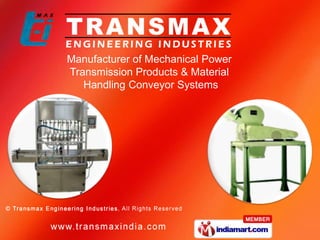 Manufacturer of Mechanical Power
Transmission Products & Material
   Handling Conveyor Systems
 