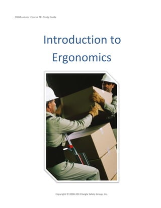 OSHAcademy Course 711 Study Guide
Copyright © 2000-2013 Geigle Safety Group, Inc.
Introduction to
Ergonomics
 