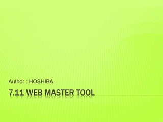 7.11 WEB MASTER TOOL
Author : HOSHIBA
 