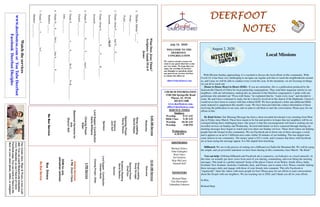 DEERFOOTDEERFOOTDEERFOOTDEERFOOT
NOTESNOTESNOTESNOTES
July 12, 2020
WELCOME TO THE
DEERFOOT
CONGREGATION
We want to extend a warm wel-
come to any guests that have come
our way today. We hope that you
enjoy our worship. If you have
any thoughts or questions about
any part of our services, feel free
to contact the elders at:
elders@deerfootcoc.com
CHURCH INFORMATION
5348 Old Springville Road
Pinson, AL 35126
205-833-1400
www.deerfootcoc.com
office@deerfootcoc.com
SERVICE TIMES
Sundays:
Worship 8:15 AM
Bible Class 9:30 AM
Worship 10:30 AM
Worship 5:00 PM
Wednesdays:
6:30 PM
SHEPHERDS
Michael Dykes
John Gallagher
Rick Glass
Sol Godwin
Skip McCurry
Darnell Self
MINISTERS
Richard Harp
Tim Shoemaker
Johnathan Johnson
WhatDoesJesusThink?
Scripture:Isaiah55:6-9
Jesus:
1.ThinksAbout“_____”
Psalm___:___-___
Psalm___:___
2.ThinksAboutP______AndN____E_______.
Jeremiah___:___-___aNKJV
3.ThinksAboutG__________Y_____F________H_______
Jeremiah___:___-___
4.ThinksP___________S________T_______AndL________.
Ezekiel___:___-___
5.ThinksE_____________L_____S_________BeG________ToB___________.
John___:___-___
6.ThinksN___E_____TheL______OneS________P_________.
Matthew___:___
7.ThinksT______J___________IsC___________
Matthew___:___-___
10:30AMService
Welcome
SongsLeading
DougScruggs
OpeningPrayer
ChadKey
ScriptureReading
DavidSkelton
Sermon
LordSupper/Contribution
CanaanHood
ClosingPrayer–Elder
————————————————————
5PMService
OnlineServices
5PMZoomClass
DOMforJuly
JohnathanJohnson
BusDrivers
NoBusService
Watchtheservices
www.deerfootcoc.comorYouTubeDeerfoot
FacebookDeerfootDisciples
9:00AMService
Welcome
SongLeading
DavidHayes
OpeningPrayer
RandyWilson
Scripture
JackSelf
Sermon
LordSupper/Contribution
DenisWilliams
ClosingPrayer
Elder
BaptismalGarmentsfor
July
SharonSelf
NoBusService
Local Missions
With Mission Sunday approaching, it is essential to discuss the local efforts in this community. With
Covid-19, it has been very challenging to navigate our regular activities to reach the neighborhoods around
us, and I pray we will be able to conduct every event this year. In the meantime, we are focusing on things
we can do to reach out.
House to House Heart to Heart (H2H): If you are unfamiliar, this is a publication produced by the
Jacksonville Church of Christ for local partnering congregations. They send their magazine articles to our
neighbors, with our information, making this an outreach of the Deerfoot congregation. I spoke with one
gentleman who attended our “Pizza with Santa,” he explained that he, “reads every issue” and decided to
come. He and I have continued to study, but he is heavily involved in the church of the Highlands. I know I
would never have been in contact with him without H2H. We have produced a letter and additional Bible
study material to supplement this month’s issue. We have been provided the contact information of those
receiving the publication in our area, and we plan to call them to start the conversation. Please pray for our
efforts in this.
Be Kind Series: Our Morning Message has been a short-recorded devotional every morning from Mon-
day to Friday since March. These have meant to be fun and positive in hopes that our neighbors will be en-
couraged during these challenging times. Our prayer is that this encouragement will lead to seeking out our
recorded services on Sunday and Wednesday. Several individuals we have contacted through sharing our
morning messages have begun to watch and even share our Sunday services. These short videos are helping
people hear the Gospel in this community. We use Facebook ads to boost one of these messages a week,
and it appears as an ad in 5 different area codes within 30 minutes of our building. This has helped raise
some interest in our community. The money spent is $25 a week, and it ensures that those with Facebook
are at least seeing the message appear. It is like digital door-knocking.
Billboard: We are in the process of renting out a billboard on Chalkville Mountain Rd. We will be using
the simple, and yet powerful statement we have been sharing in this community since March: “Be Kind.”
You can help: Utilizing billboards and Facebook ads is expensive, yet both give us a local outreach. At
this time, we actually get more views from each of you sharing, commenting, and even liking the morning
messages. This leads to a global outreach! Some of the places I know of are Belize, South Africa, India,
Scotland, New Zealand, Australia, Cambodia, Italy, and France, just to name a few. Please consider sharing
these messages daily and engage with those of your friends who comment. This tells Facebook to
“organically” share the videos with more people for free! Please pray for our efforts to start conversations
about the Gospel with our neighbors. We are reaching out in 2020, and I thank you all for your efforts.
In Him,
Richard Harp
Ourweeklyshow,Plant&Water,isnowavail-
able.YoucanwatchRichardandJohnathan
everyWednesdayonourChurchofChrist
Facebookpage.Youcanwatchorlistentothe
showonyoursmartphone,tablet,orcomputer.
August 2, 2020
 