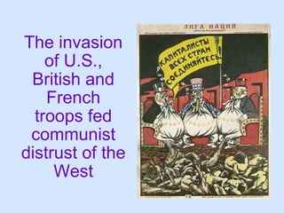 The invasion of U.S., British and French troops fed communist distrust of the West 