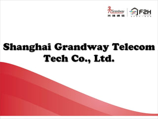 Shanghai Grandway TelecomShanghai Grandway Telecom
Tech Co., Ltd.Tech Co., Ltd.
 