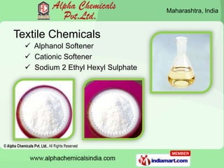 Maharashtra, India



Textile Chemicals
   Alphanol Softener
   Cationic Softener
   Sodium 2 Ethyl Hexyl Sulphate
 