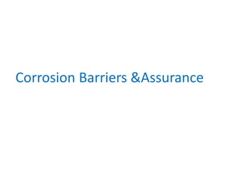 Corrosion Barriers &Assurance
 