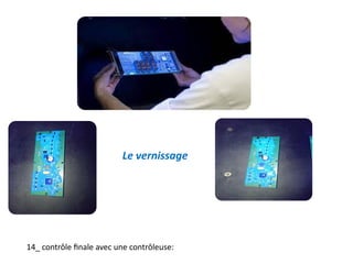 Le vernissage
14_ contrôle finale avec une contrôleuse:
 