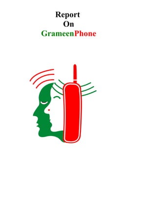 Report
On
GrameenPhone
 