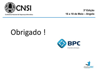 3ª Edição
16 a 18 de Maio – Angola
Obrigado !
 