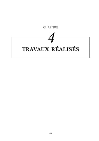 CHAPITRE
4
TRAVAUX R ´EALIS ´ES
63
 