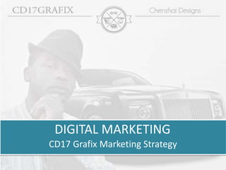 DIGITAL MARKETING
CD17 Grafix Marketing Strategy
 