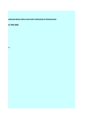 ANG PENGHARGAAN MASA KERJA DAN GANTI KERUGIAN DI PERUSAHAAN


AGA KERJA THN 2002




dalam setahun)
 