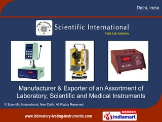 Delhi, India




         Manufacturer & Exporter of an Assortment of
        Laboratory, Scientific and Medical Instruments
© Scientific International, New Delhi. All Rights Reserved
 
