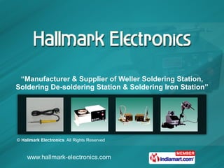 “ Manufacturer & Supplier of Weller Soldering Station, Soldering De-soldering Station & Soldering Iron Station” 