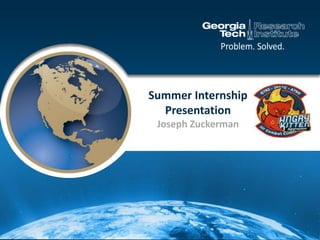 Summer Internship
Presentation
Joseph Zuckerman
 