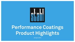 Performance Coatings
Product Highlights
20 April 2015
 