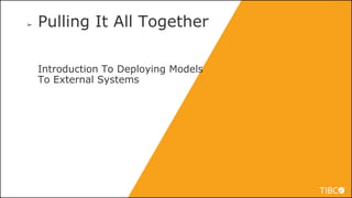 13
➢ Pulling It All Together
Introduction To Deploying Models
To External Systems
 