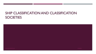 Vessel Classification Pdf 714383958-SHIP-CLASSIFICATION-and-Classification-SocietiesZMT.pptx