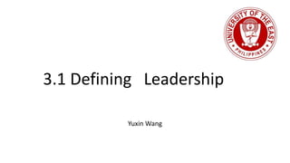 3.1 Defining Leadership
Yuxin Wang
 